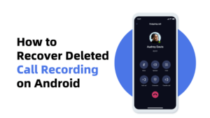 Read more about the article How to Recover Deleted Audio Recording from Phone
