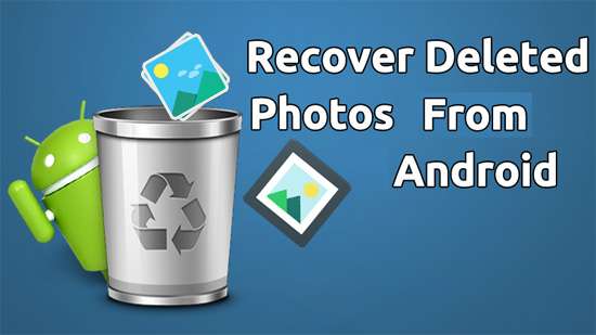 How to Recover Deleted Photos in Android